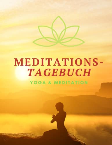 Meditationstagebuch: Achtsamkeit/ Meditation lernen/ regelmäßige Praxis/ eigene Grenzen austesten/Umgebung bewusster wahrzunehmen/ Ausgeglichenheit/ ... Geschenkidee/Stressfrei