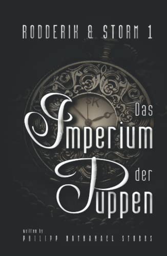 Das Imperium der Puppen: Steampunk Roman (Rodderik & Storm, Band 1)