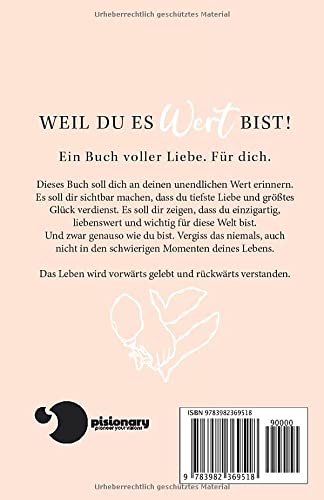 Weil du es wert bist! Ein Buch voller Liebe. Für dich.