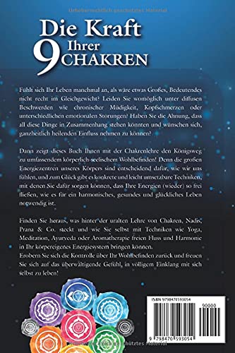 Die Kraft Ihrer 9 Chakren: Wie Sie mit Chakra-Meditation, Yoga & Co. eine nie dagewesene Lebensenergie entfachen, Ihre Selbstheilungskräfte aktivieren und zur holistischen Gesundheit gelangen