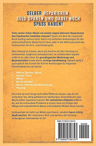 Wecke den Heimwerker in dir! Das do it yourself Heimwerker Buch für dein Zuhause. Selber reparieren, Geld sparen und dabei noch Spaß haben!