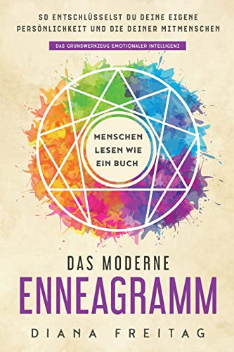 Das moderne Enneagramm – Menschen lesen wie ein Buch: So entschlüsselst du deine eigene Persönlichkeit und die deiner Mitmenschen | Das Grundwerkzeug emotionaler Intelligenz