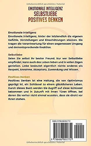 Emotionale Intelligenz | Selbstliebe | Positives denken: Selbstfindung, glücklich sein & mit positiver Psychologie das Leben in Richtung Zufriedenheit & Glück lenken - 3in1 Buch