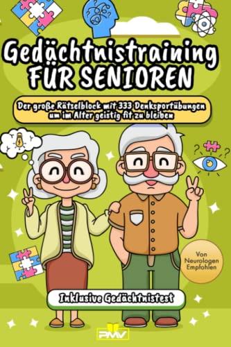 Gedächtnistraining für Senioren: Der große Rätselblock mit 333 Denksportübungen, um im Alter geistig fit zu bleiben / Inklusive Gedächtnistest