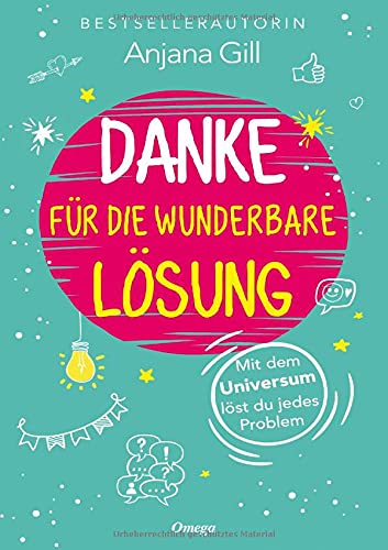 Danke für die wunderbare Lösung: Mit dem Universum löst du jedes Problem