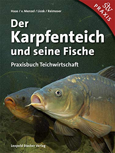 Der Karpfenteich und seine Fische: Praxisbuch Teichwirtschaft